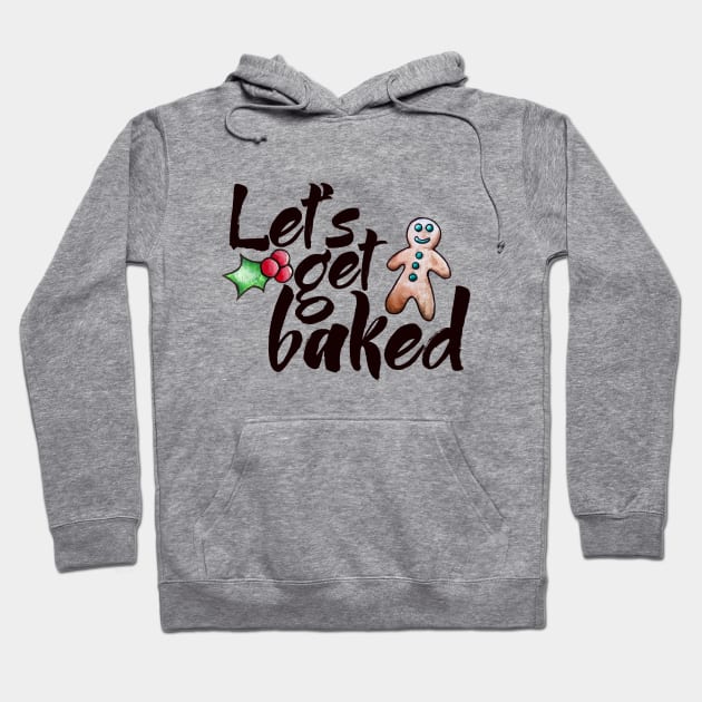 Let's get baked Hoodie by bubbsnugg